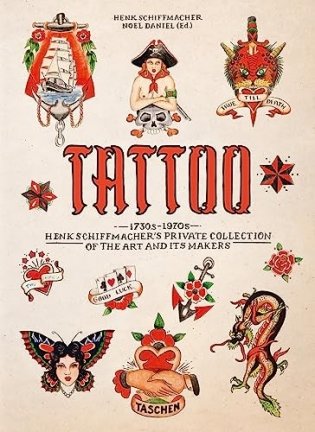 TATTOO. 1730s-1970s. Henk Schiffmacher's Private Collection. 40th Ed. фото книги