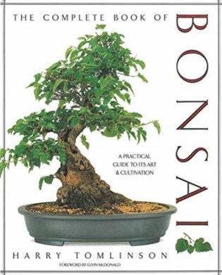 The Complete Book of Bonsai : A Practical Guide to Its Art and Cultivation фото книги